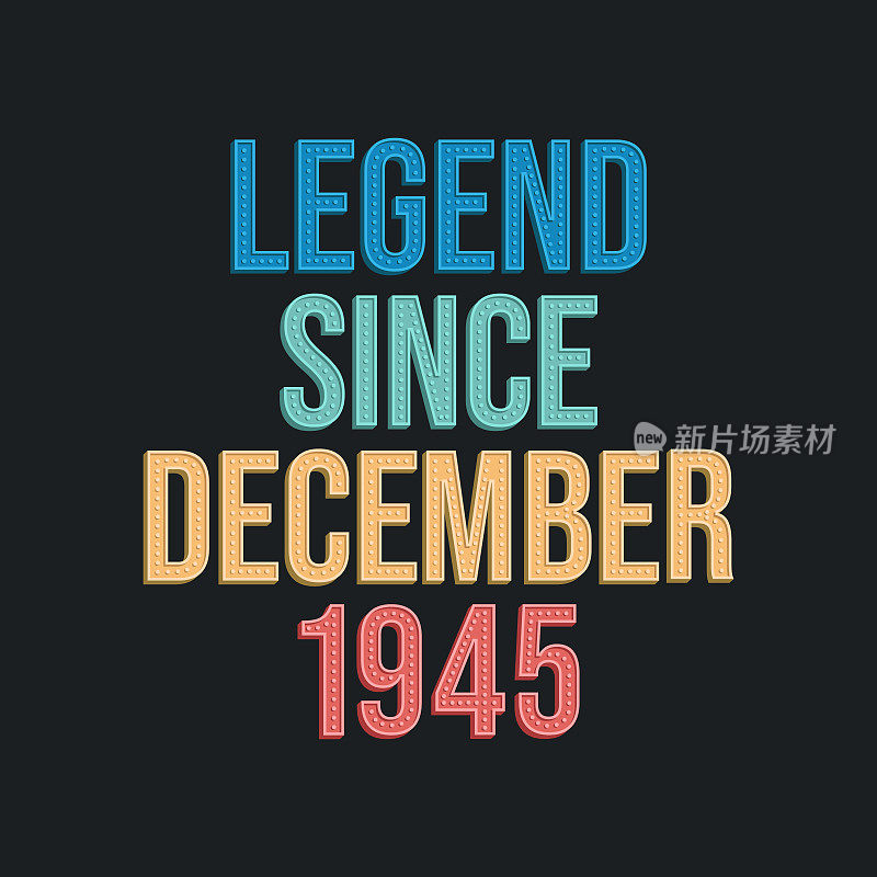 Legend since December 1945 - retro vintage birthday typography design for Tshirt